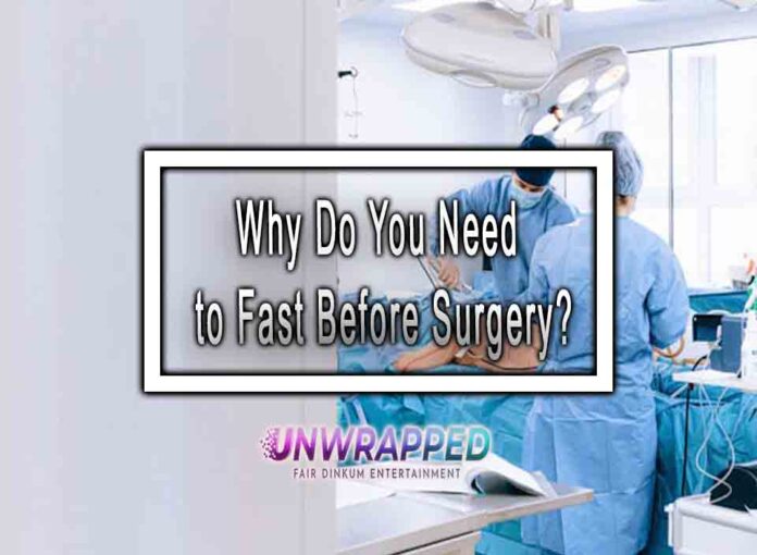 Why Do You Need to Fast Before Surgery Why Do You Need to Fast Before Surgery?