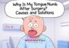 Why Is My Tongue Numb After Surgery? Causes and Solutions Why Is My Tongue Numb After Surgery? Causes and Solutions