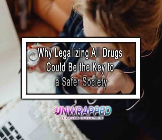 Why Legalizing All Drugs Could Be the Key to a Safer Society