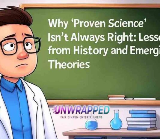 Why ‘Proven Science’ Isn’t Always Right: Lessons from History and Emerging Theories