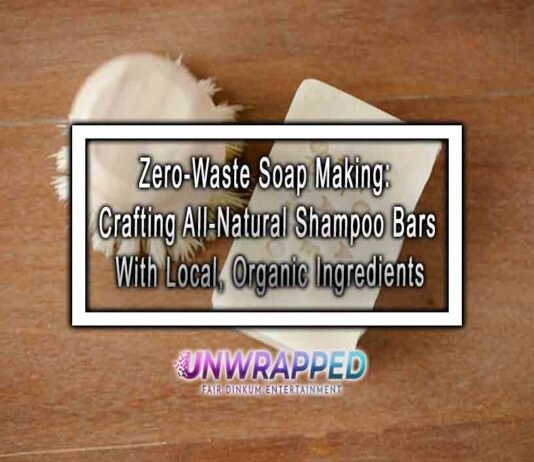 Zero-Waste Soap Making: Crafting All-Natural Shampoo Bars With Local, Organic Ingredients