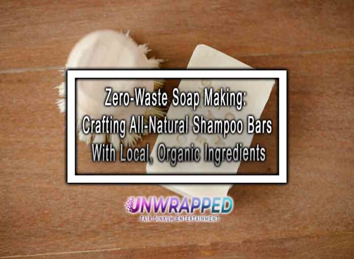 Zero-Waste Soap Making: Crafting All-Natural Shampoo Bars With Local, Organic Ingredients