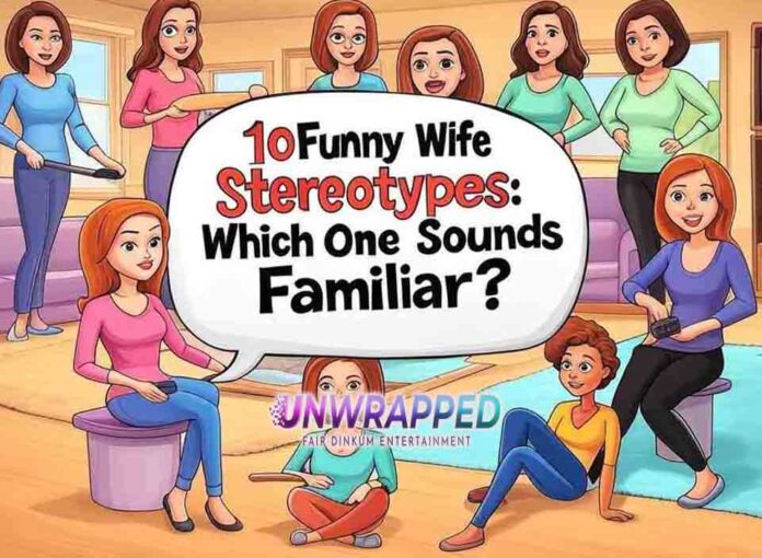 10 Funny Wife Stereotypes Which One Sounds Familiar 10 Funny Wife Stereotypes: Which One Sounds Familiar?
