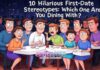 10 Hilarious First-Date Stereotypes: Which One Are You Dining With? 10 Hilarious First-Date Stereotypes: Which One Are You Dining With?