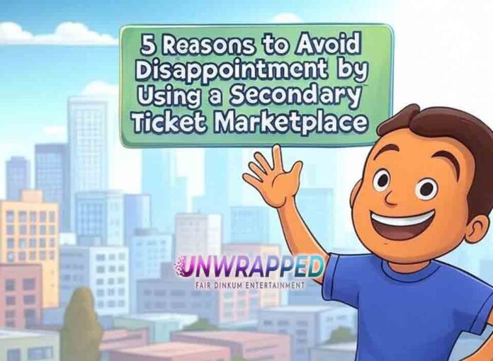 5 Reasons to Avoid Disappointment by Using a Secondary Ticket Marketplace 5 Reasons to Avoid Disappointment by Using a Secondary Ticket Marketplace