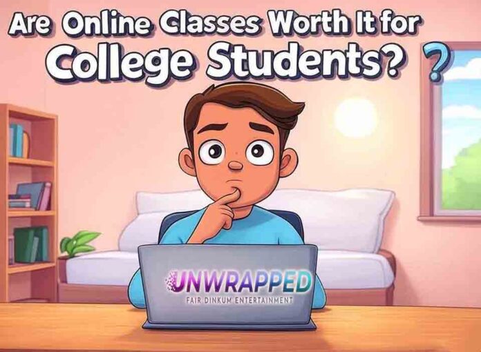 Are Online Classes Worth It for College Students Are Online Classes Worth It for College Students?
