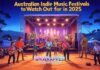 Australian Indie Music Festivals to Watch Out for in 2025
