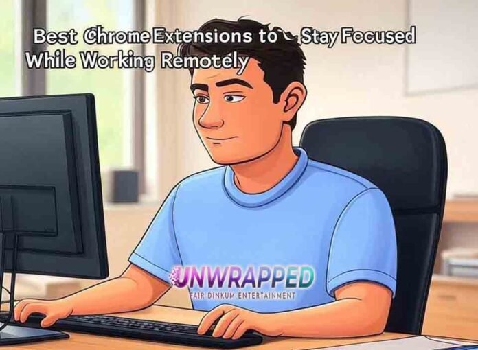 Best Chrome Extensions to Stay Focused While Working Remotely