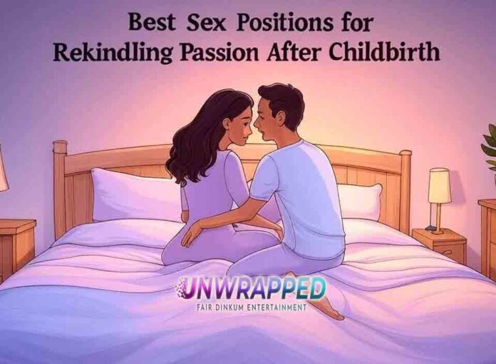 Best Sex Positions for Rekindling Passion After Childbirth Best Sex Positions for Rekindling Passion After Childbirth