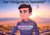 Can I Emigrate to Tasmania? Can I Emigrate to Tasmania?