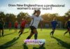 Does New England have a professional women's soccer team?