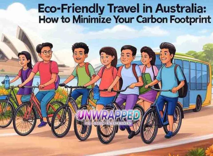 Eco-Friendly Travel in Australia: How to Minimize Your Carbon Footprint