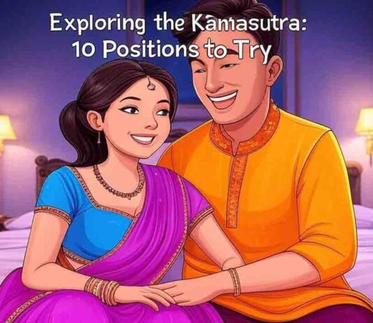 Exploring the Kamasutra: 10 Positions to Try