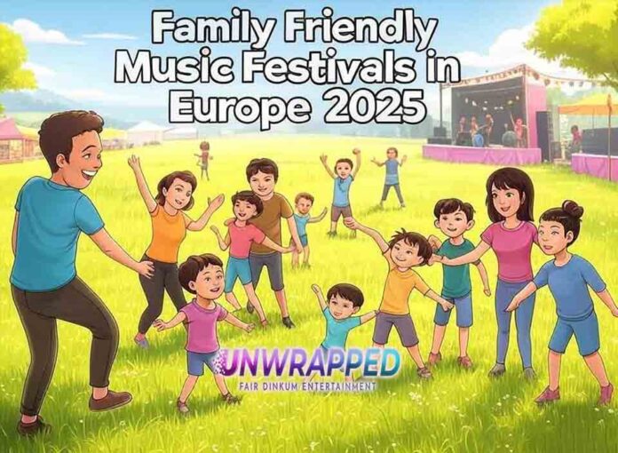 Family Friendly Music Festivals in Europe 2025