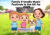 Family Friendly Music Festivals in the UK for 2025 Family Friendly Music Festivals in the UK for 2025