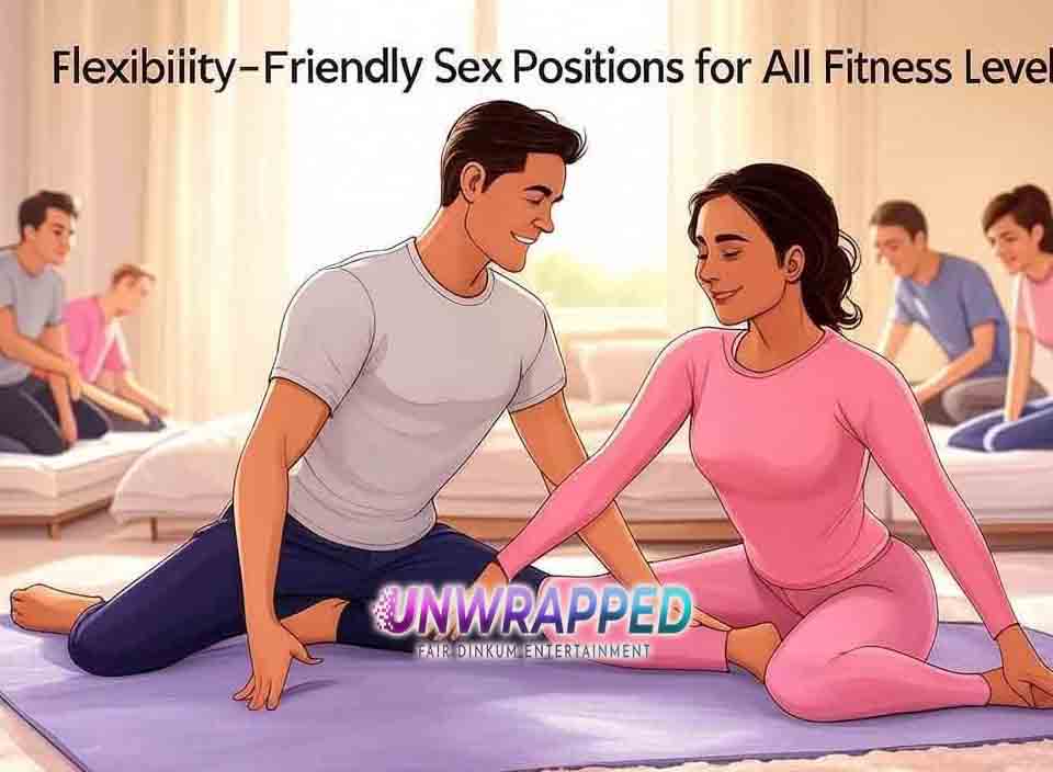 Flexibility-Friendly Sex Positions for All Fitness Levels
