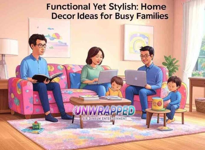 Functional Yet Stylish: Home Decor Ideas for Busy Families