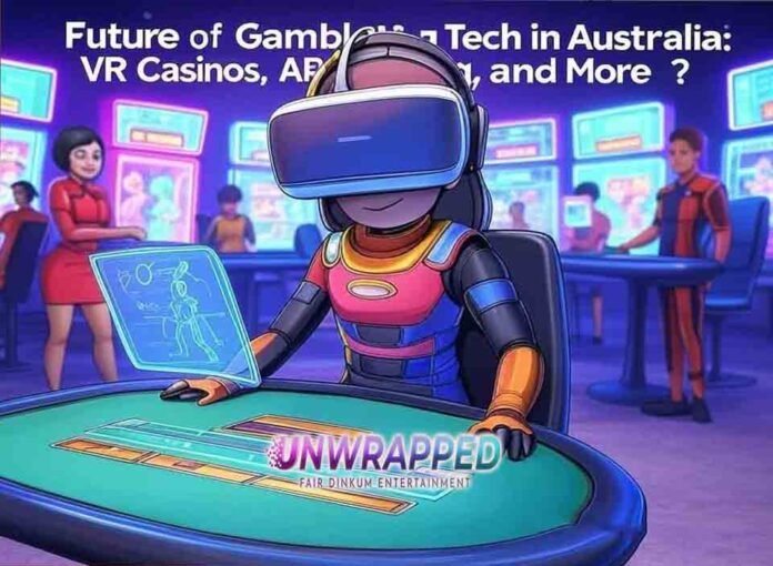 Future of Gambling Tech in Australia VR Casinos AR Betting and More