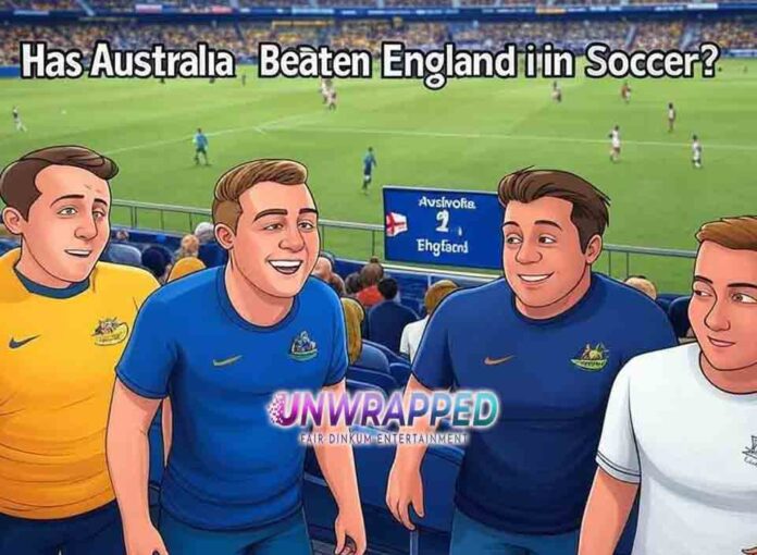 Has Australia Beaten England in Soccer Has Australia Beaten England in Soccer?