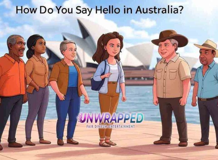 How Do You Say Hello in Australia How Do You Say Hello in Australia?