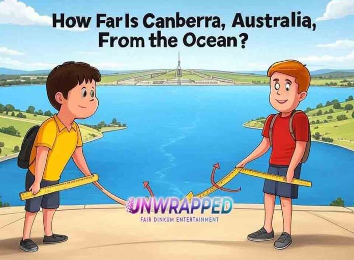 How Far Is Canberra, Australia, From the Ocean How Far Is Canberra, Australia, From the Ocean?
