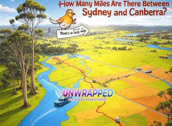 How Many Miles Are There Between Sydney and Canberra How Many Miles Are There Between Sydney and Canberra?