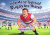 How Many Types of Rugby Are There? How Many Types of Rugby Are There?