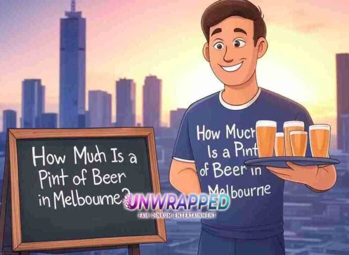 How Much Is a Pint of Beer in Melbourne?