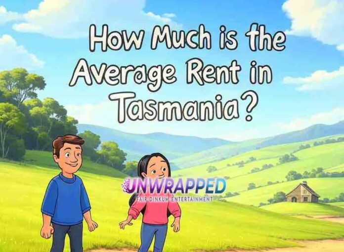 How Much is the Average Rent in Tasmania How Much is the Average Rent in Tasmania?