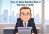 How to Share Business Tips on YouTube in 2025 How to Share Business Tips on YouTube in 2025