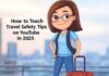 How to Teach Travel Safety Tips on YouTube in 2025 How to Teach Travel Safety Tips on YouTube in 2025