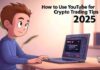 How to Use YouTube for Crypto Trading Tips in 2025 How to Use YouTube for Crypto Trading Tips in 2025