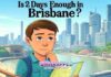 Is 2 Days Enough in Brisbane?
