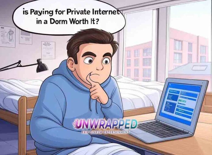 Is Paying for Private Internet in a Dorm Worth It?