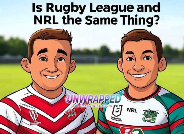 Is Rugby League and NRL the Same Thing?