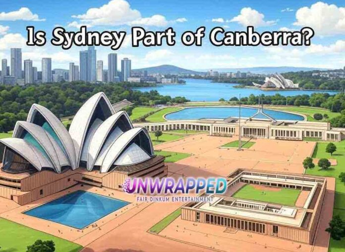 Is Sydney Part of Canberra Is Sydney Part of Canberra?