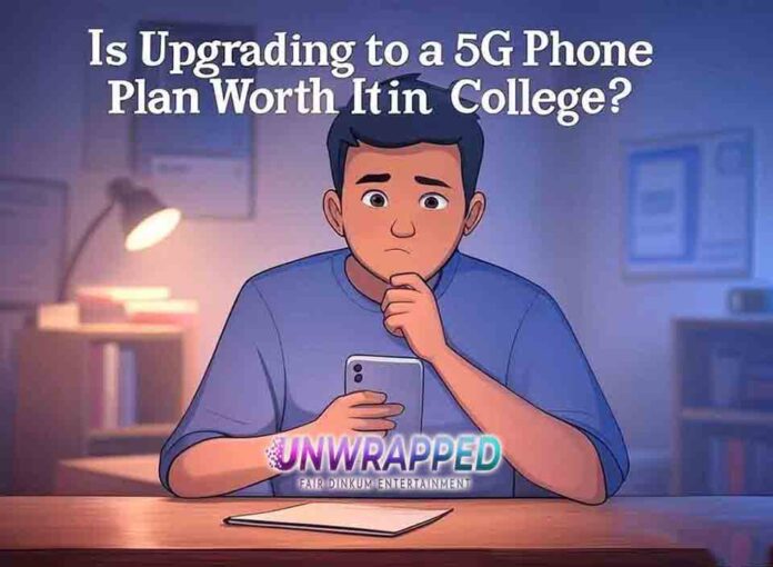 Is Upgrading to a 5G Phone Plan Worth It in College Is Upgrading to a 5G Phone Plan Worth It in College?