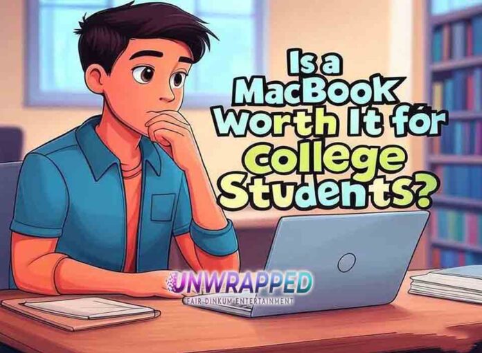 Is a MacBook Worth It for College Students Is a MacBook Worth It for College Students?
