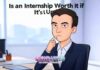 Is an Internship Worth It if It’s Unpaid? Is an Internship Worth It if It’s Unpaid?