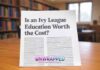 Is an Ivy League Education Worth the Cost? Is an Ivy League Education Worth the Cost?