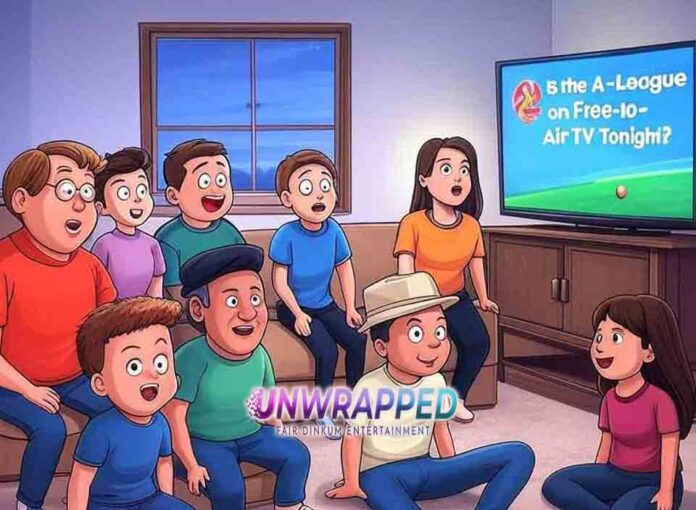 Is the A-League on Free-to-Air TV Tonight Is the A-League on Free-to-Air TV Tonight?