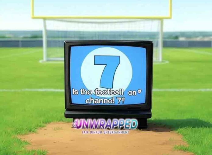 Is the football on channel 7 Is the football on channel 7?