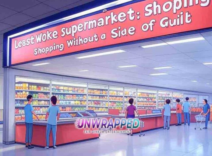 Least Woke Supermarket: Shopping Without a Side of Guilt