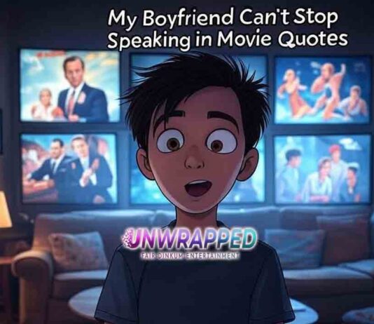My Boyfriend Can’t Stop Speaking in Movie Quotes