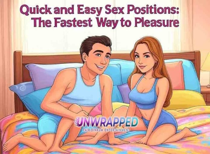 Quick and Easy Sex Positions: The Fastest Way to Pleasure