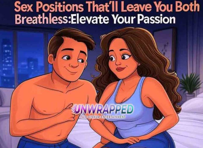 Sex Positions That’ll Leave You Both Breathless Elevate Your Passion Sex Positions That’ll Leave You Both Breathless: Elevate Your Passion