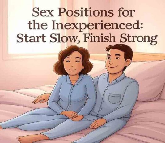 Sex Positions for the Inexperienced: Start Slow, Finish Strong