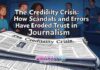 The Credibility Crisis: How Scandals and Errors Have Eroded Trust in Journalism The Credibility Crisis: How Scandals and Errors Have Eroded Trust in Journalism