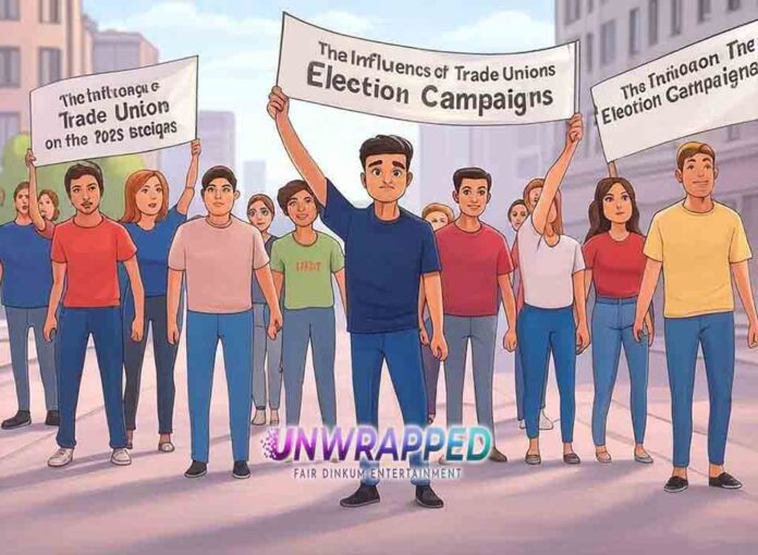 The Influence of Trade Unions on the 2025 Election Campaigns