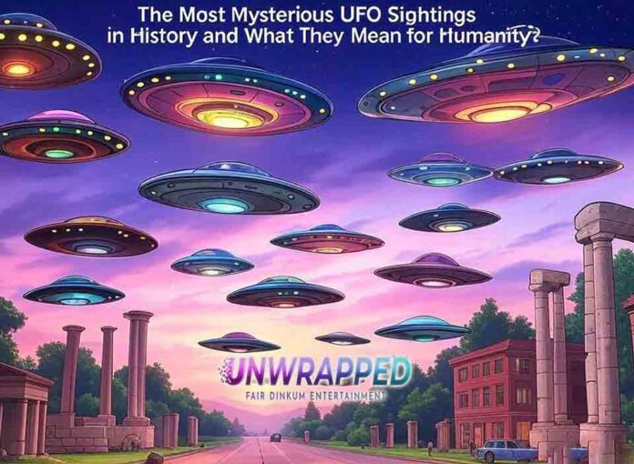The Most Mysterious UFO Sightings in History and What They Mean for Humanity The Most Mysterious UFO Sightings in History and What They Mean for Humanity